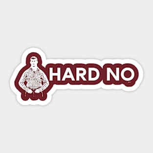 Letterkenny - Hard No Sticker